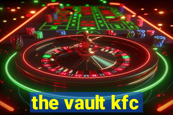 the vault kfc